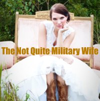 The Not Quite Military Wife